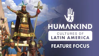 HUMANKIND™ - Cultures of Latin America DLC Feature Focus