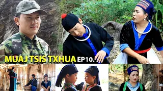 MUAJ TSIS TXHUA EP10(Hmong New Movie)