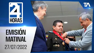 Noticias Ecuador: Noticiero 24 Horas 27/07/2022 (Emisión Matinal)