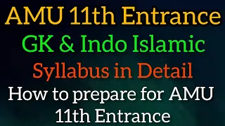 AMU 11th Entrance GK & Indo Islamic Syllabus in Detail || For Science/Dip Engg/Humanities & Commerce