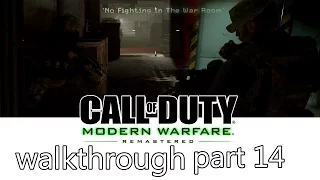 Modern Warfare Remastered Campaign Part 14 PC ( WALKTHROUGH ) NO FIGHTING IN THE WAR ROOM