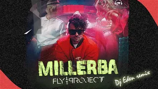FLY PROJECT - Millerba (DJ Eden remix)