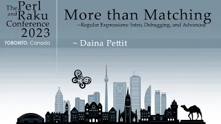 More Than Matching - Regular Expressions - Daina Pettit - The Perl and Raku Conference 2023