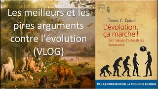 Les meilleurs et les pires arguments contre l'évolution (VLOG)