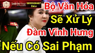 Ceo Nguyễn Phương Hằng Sẽ Rất Vui Khi Biết Bộ Sẽ Xử Lý Đàm Vĩnh Hưng Nếu Có Vi Phạm ? Luật Sư Vlogs