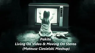 Pakito - Living On Video & Moving On Stereo (Mateusz Ciesielski Mashup)