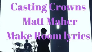 Casting Crowns - Make Room ft Matt Maher (Lyrics)