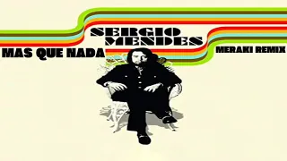 Sergio Mendes - Mas Que Nada (MERAKI Remix)