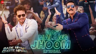 Mast Malang Jhoom | Bade Miyan Chote Miyan|Akshay,Tiger,Sonakshi | Arijit S,Vishal,Nikhita | Lyrical