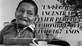 ¿FUE EL HOMBRE MAS LONGEVO DE COLOMBIA?