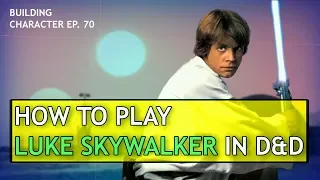 How to Play Luke Skywalker in Dungeons & Dragons (Star Wars Build)