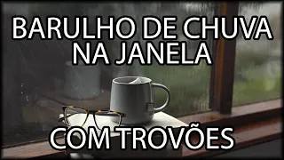 BARULHO DE CHUVA NA JANELA COM TROVÕES | BOM PRA DORMIR, ESTUDAR, TRABALHAR | 8hrs