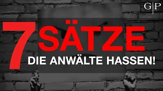 7 Sätze, die Anwälte hassen! Warum Mandanten diese Sätze besser vermeiden sollten.