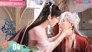 [THUYẾT MINH] Trầm Vụn Hương Phai | Tập 04 | Phim Cổ Trang Tiên Hiệp | Dương Tử/Thành Nghị | YOUKU