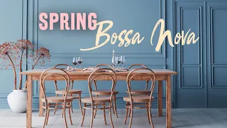 April Restaurant Jazz🌷 Bossa Nova Music for Elegant Restaurants