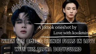 When the omega prince falls in love with his alpha bodyguard | #jikookoneshot #jikook