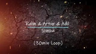 Raim & Artur & Adil - Simpa (30min Loop)