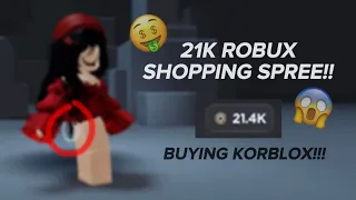 21K ROBUX SHOPPING SPREE ON MY BIRTHDAY!!!! || BUYING KORBLOX! 🤑🥳🤪✨