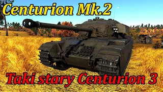 Taki stary Centurion Mk.3 | Centurion Mk.2 | War Thunder