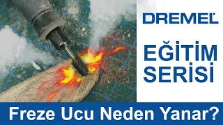 Freze Ucu Neden Yanar (Dremel Eğitim Serisi)