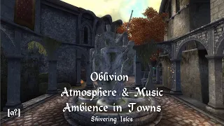 [a] - Oblivion - Atmosphere & Music - Ambience in Towns [1 Hour]