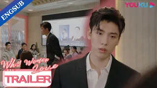 EP17 Trailer: The rich CEO can't stand when girl boss got humiliated | Why Women Love | YOUKU