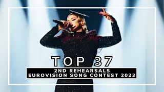 TOP 37 | EUROVISION SONG CONTEST 2023 - 2ND REHEARSALS | ALL SONGS | ESC 2023
