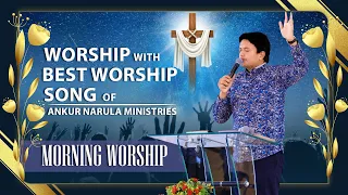 MORNING WORSHIP WITH BEST WORSHIP SONGS OF ANKUR NARULA MINISTRIES || (27-03-2022)