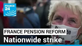 Nationwide strike in France against Macron's pension reform • FRANCE 24 English