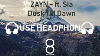 ZAYN - Dusk Till Dawn ft. Sia 8D Song