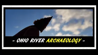 Ohio River Archaeology - Mudlarking - Arrowhead Hunting - Indian Artifacts - - History Channel -