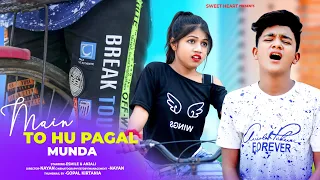 Main To Hu Pagal Munda | Cute Love Story | Esmile & Anjali | Sweet Heart