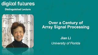 Jian Li - Over a Century of Array Signal Processing