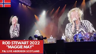 Rod Stewart 2022 LIVE Concert MAGGIE MAY/ P&J Live Aberdeen Scotland/VIP Front Row Seats