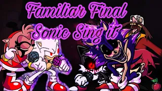 Familiar Final Sonic Sing it FNF Vs Sonic.exe