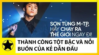 Sơn Tùng M-TP - Thành Công Tột Bậc Và Nỗi Buồn Của Kẻ Dẫn Đầu Xu Hướng