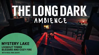 The Long Dark Ambience: Mystery Lake Lookout Tower Blizzard And Cozy Fire