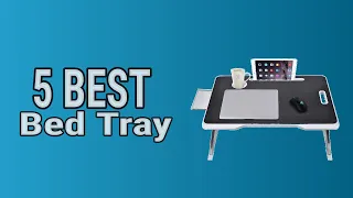 5 Best Bed Tray