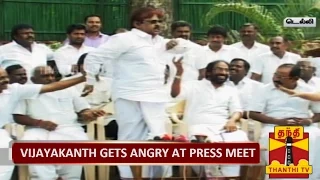 DMDK Chief Vijayakanth Gets Angry at Press Meet...-Thanthi TV