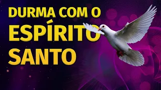 ORAÇÃO PODEROSA AO ESPÍRITO SANTO DE DEUS PARA OUVIR DORMINDO