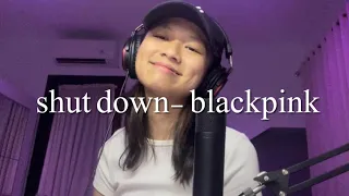 shut down- blackpink (vocal cover)