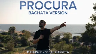 PROCURA - Bachata Version - Dj Husky x Sebas Garreta (Videoclip Official) MALUMA