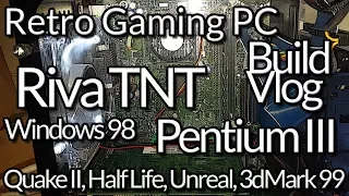 Retro Gaming PC Build Vlog - Riva TNT, Kolink Luminosity, Pentium III