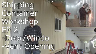 How I Cut A Door And Window Into My Shipping Container[Shipping Container Workshop EP 2]