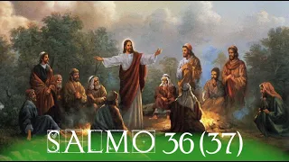 07/02/2024 - Salmo 36 (37) - 4ª feira da 5ª Semana do Tempo Comum - ANO B