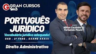 Exame XXXIII 2ª fase: Português Jurídico – Dir.Administrativo com Fernando Moura e Nilton Coutinho