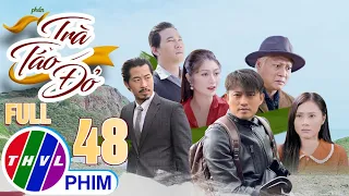 PHIM VIỆT NAM HAY NHẤT 2022 | TRÀ TÁO ĐỎ - Phần 2 | Tập 48 | PHIM BỘ TÂM LÝ XÃ HỘI MỚI HAY NHẤT 2022