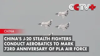 China's J-20 Stealth Fighters Conduct Aerobatics to Mark 73rd Anniversary of PLA Air Force