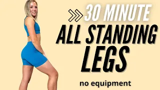 30 MIN LEGS ALL STANDING - NO EQUIPMENT // at home workout / with warm up and cool down