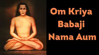 Om Kriya Babaji Nama Aum - Mahavatar Kriya Babaji -Kriya Meditation -Kriya Kundalini- Kriya Babaji